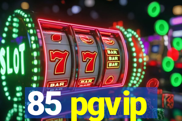 85 pgvip